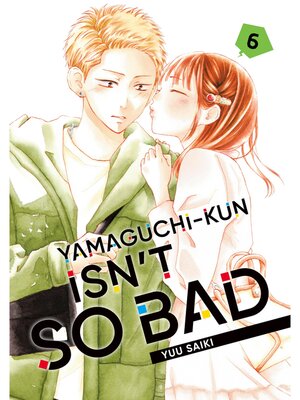 cover image of Yamaguchi-kun Isn't So Bad, Volume 6